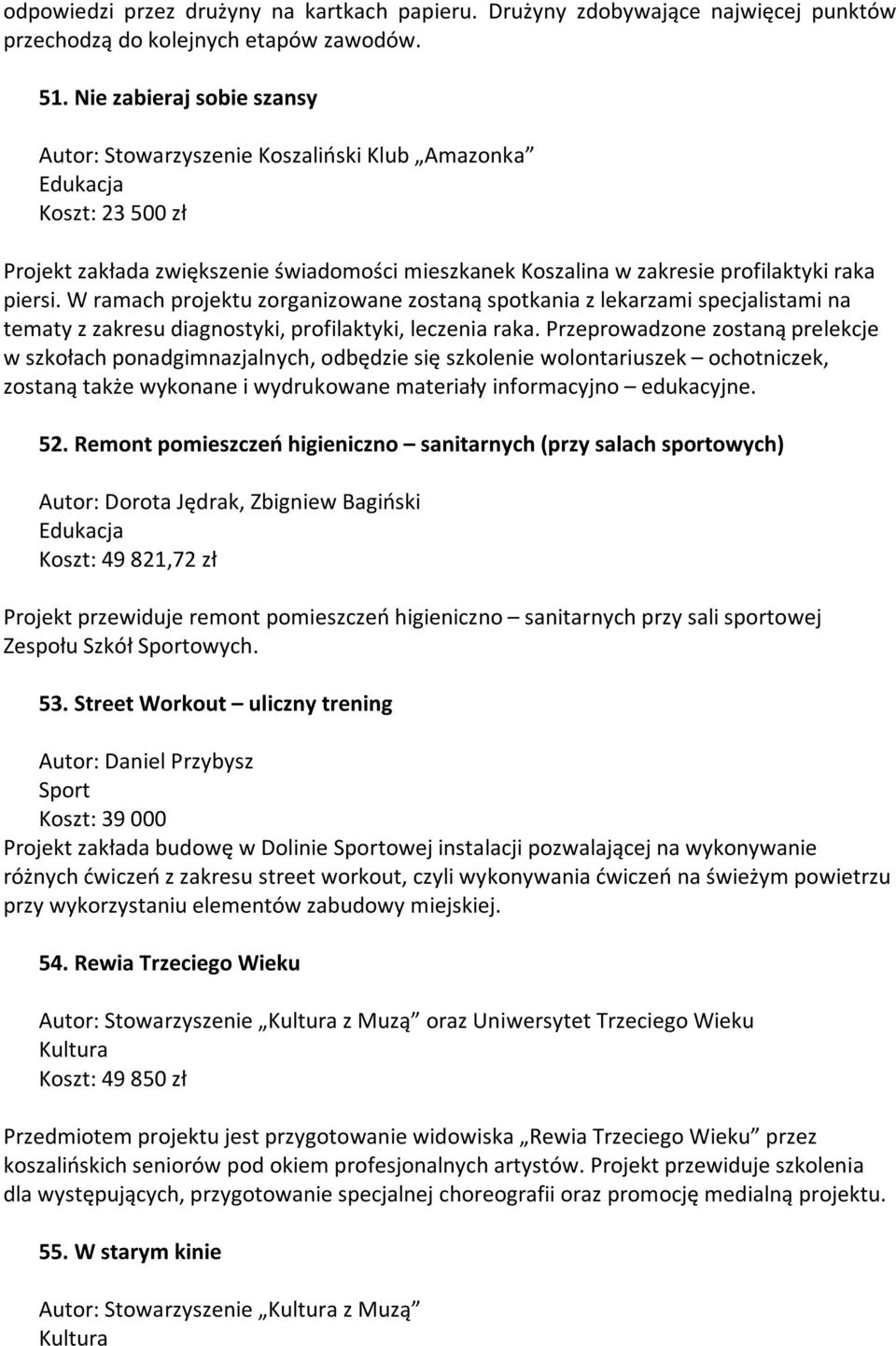 W ramach projektu zorganizowane zostaną spotkania z lekarzami specjalistami na tematy z zakresu diagnostyki, profilaktyki, leczenia raka.