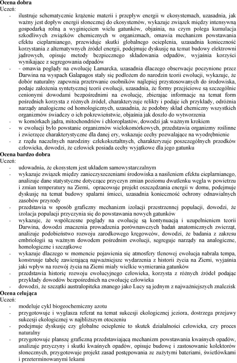 globalnego ocieplenia, uzasadnia konieczność korzystania z alternatywnych źródeł energii, podejmuje dyskusję na temat budowy elektrowni jądrowych, opisuje metody bezpiecznego składowania odpadów,