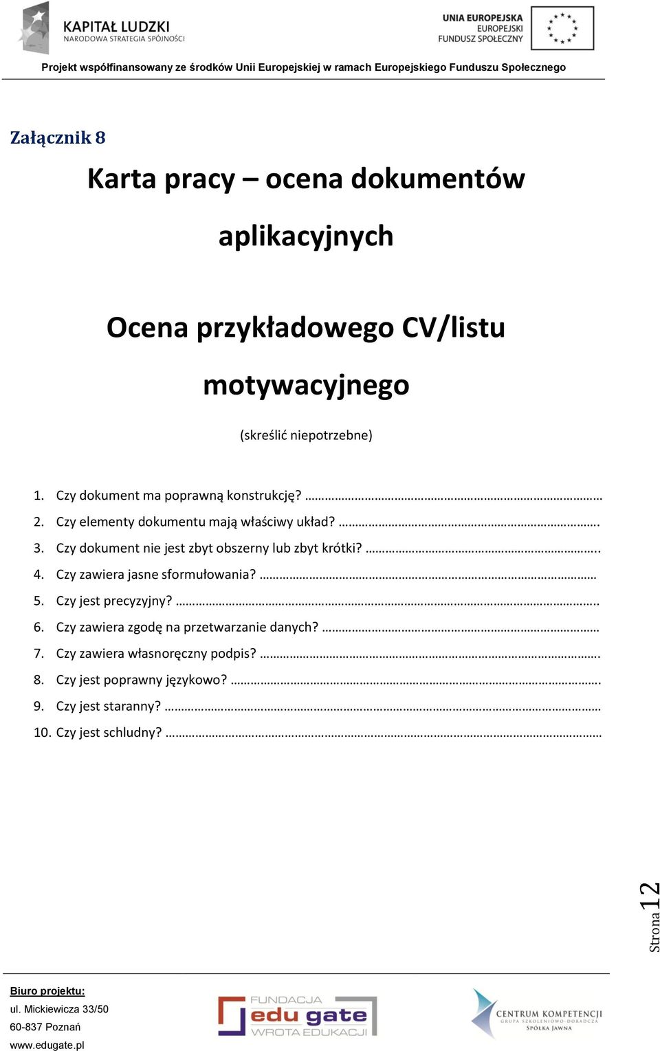 Czy dokument nie jest zbyt obszerny lub zbyt krótki?.. 4. Czy zawiera jasne sformułowania? 5. Czy jest precyzyjny?.. 6.