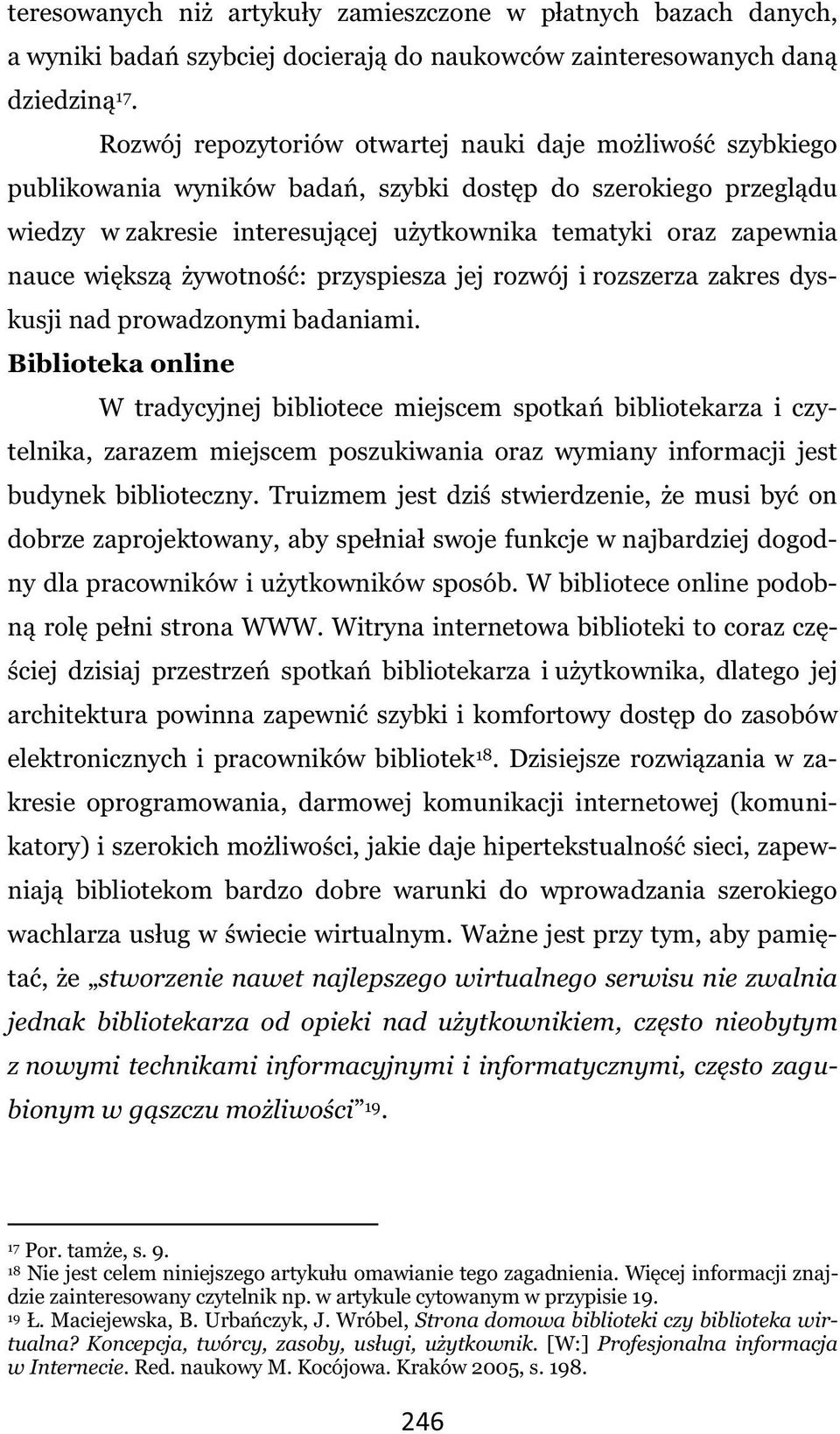 większą żywotność: przyspiesza jej rozwój i rozszerza zakres dyskusji nad prowadzonymi badaniami.