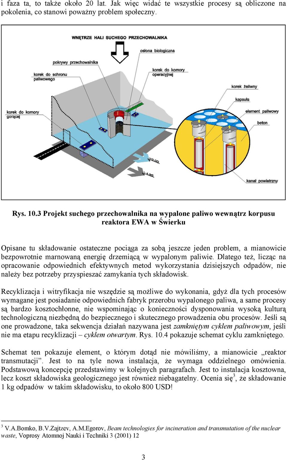 marnowaną energię drzemiącą w wypalonym paliwie.