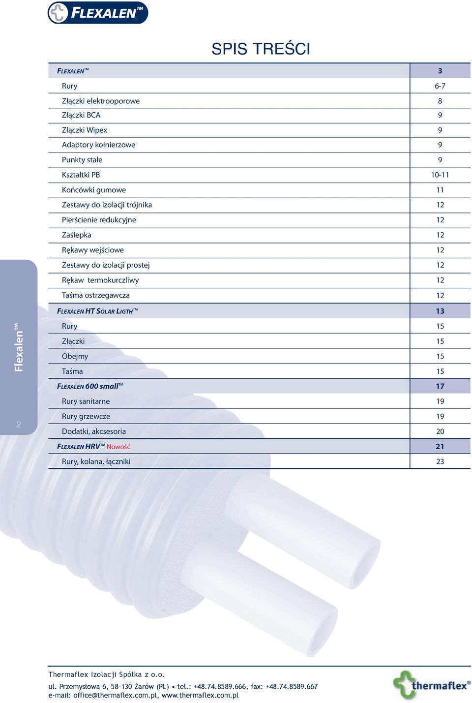 izolacji prostej 12 Rękaw termokurczliwy 12 Taśma ostrzegawcza 12 Flexalen HT Solar Ligth 13 2 Rury 15 Złączki 15 Obejmy 15