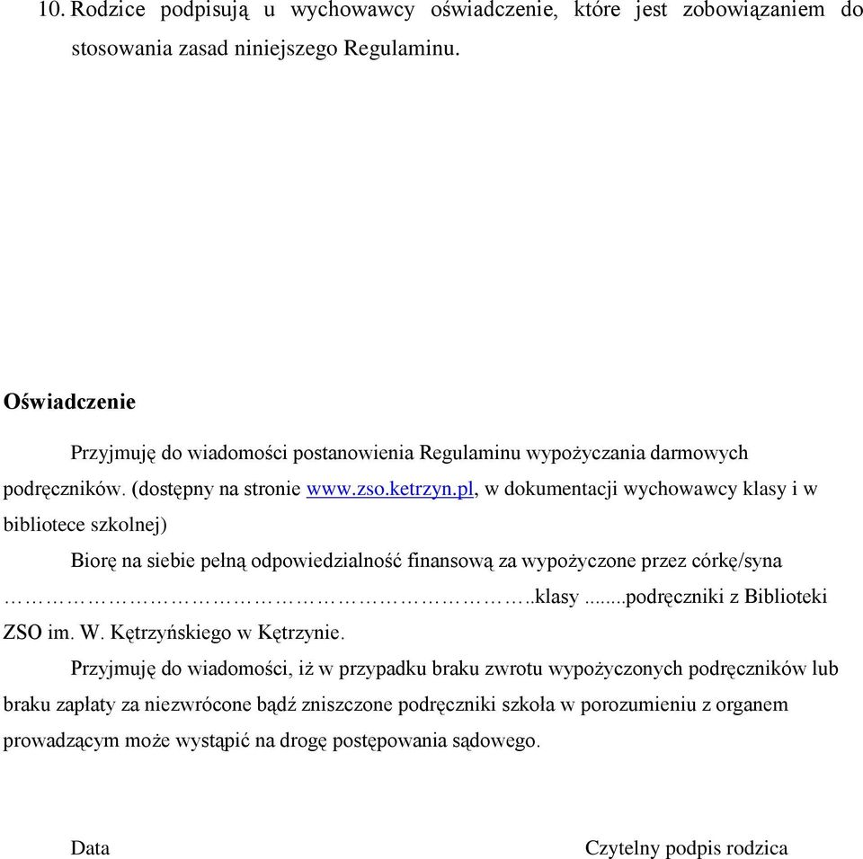 pl, w dokumentacji wychowawcy klasy i w bibliotece szkolnej) Biorę na siebie pełną odpowiedzialność finansową za wypożyczone przez córkę/syna..klasy...podręczniki z Biblioteki ZSO im.