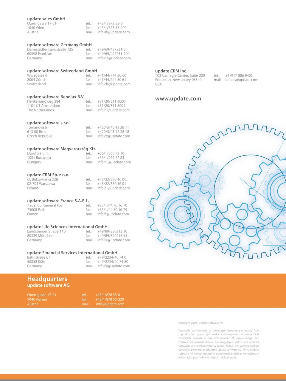 : +41/44/744 30 60 8004 Zürich fax: +41/44/744 30 61 Switzerland mail: info.ch@update.com update CRM Inc. 103 Carnegie Center, Suite 300 tel.: +1/917 886 9405 Princeton, New Jersey 08540 mail: info.