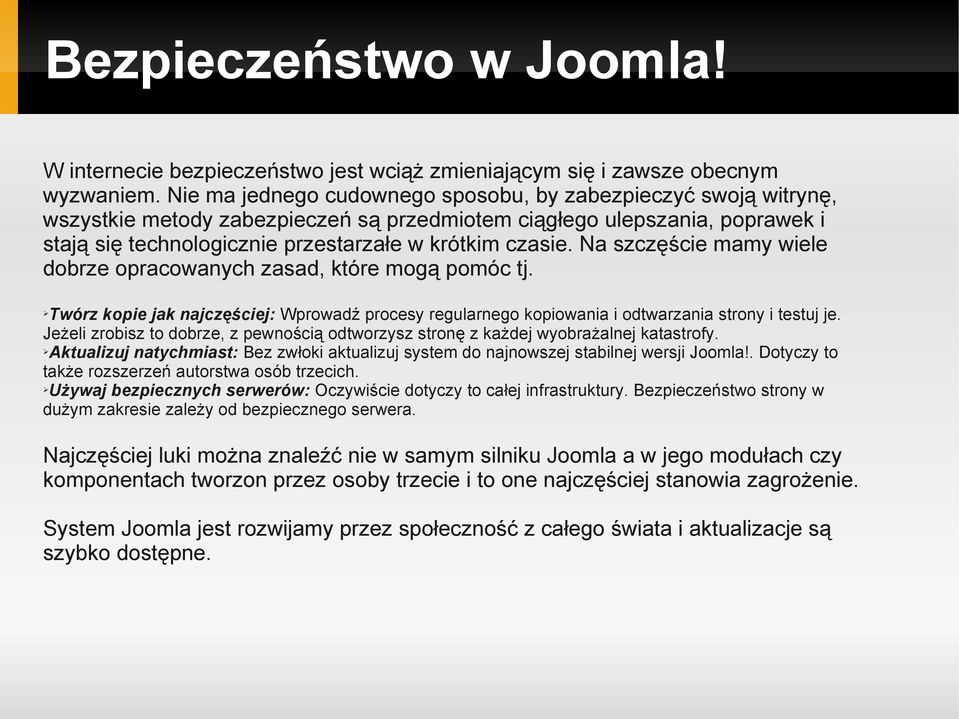 Na szczęście mamy wiele dobrze opracowanych zasad, które mogą pomóc tj. Twórz kopie jak najczęściej: Wprowadź procesy regularnego kopiowania i odtwarzania strony i testuj je.