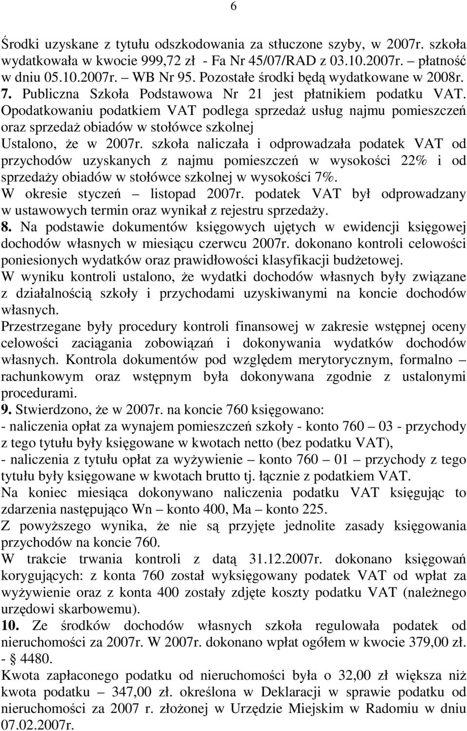 Opodatkowaniu podatkiem VAT podlega sprzedaŝ usług najmu pomieszczeń oraz sprzedaŝ obiadów w stołówce szkolnej Ustalono, Ŝe w 2007r.