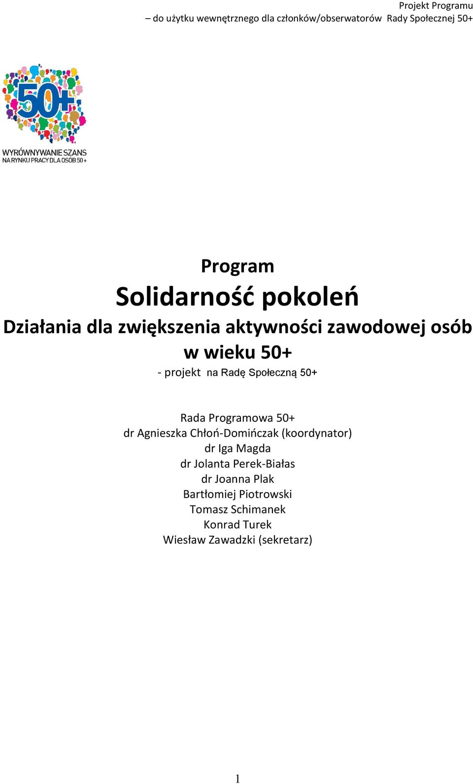 Chłoń-Domińczak (koordynator) dr Iga Magda dr Jolanta Perek-Białas dr Joanna