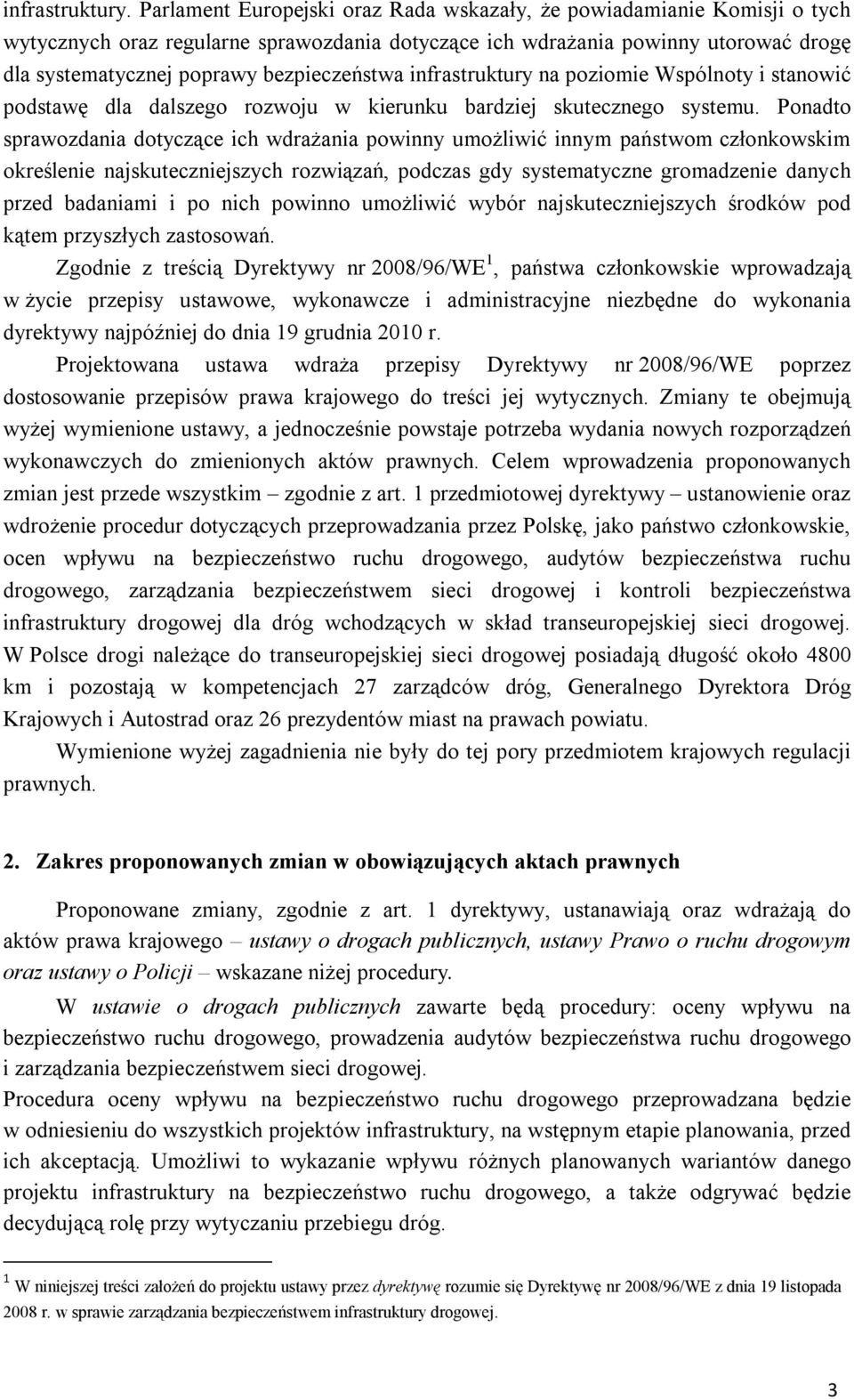 bezpieczeństwa infrastruktury na poziomie Wspólnoty i stanowić podstawę dla dalszego rozwoju w kierunku bardziej skutecznego systemu.