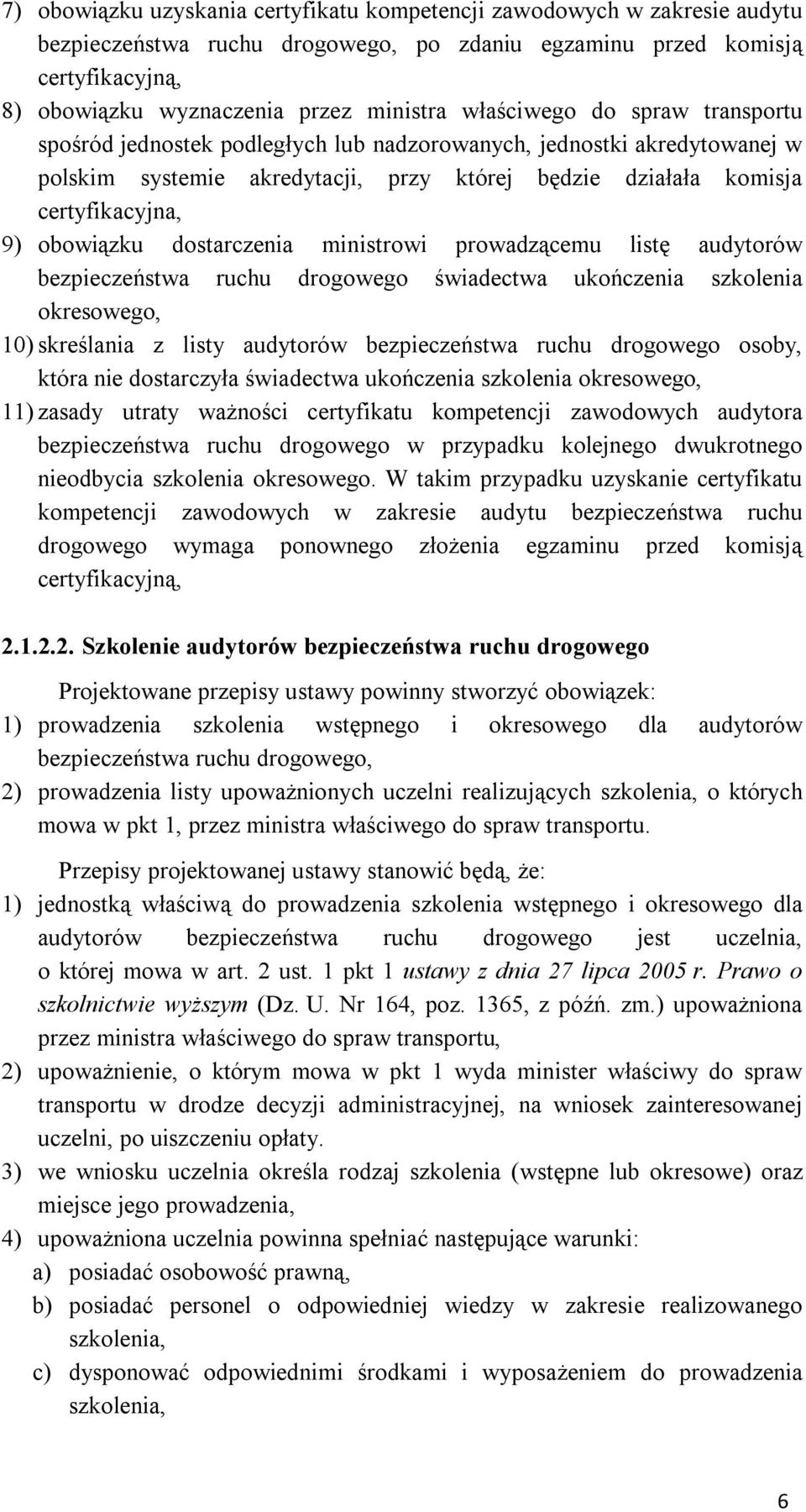 dostarczenia ministrowi prowadzącemu listę audytorów bezpieczeństwa ruchu drogowego świadectwa ukończenia szkolenia okresowego, 10) skreślania z listy audytorów bezpieczeństwa ruchu drogowego osoby,