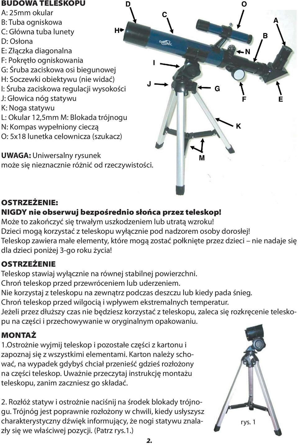 rysunek może się nieznacznie różnić od rzeczywistości. OSTRZEŻENIE: NIGDY nie obserwuj bezpośrednio słońca przez teleskop! Może to zakończyć się trwałym uszkodzeniem lub utratą wzroku!