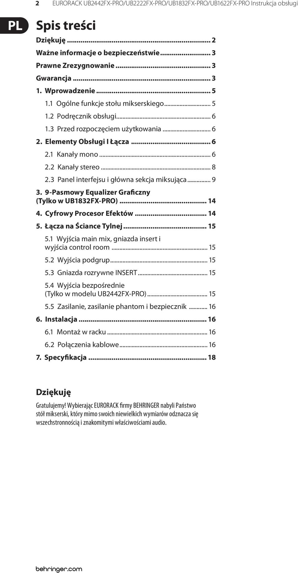 3 Panel interfejsu i główna sekcja miksująca... 9 3. 9-Pasmowy Equalizer Graficzny (Tylko w UB1832FX-PRO)... 14 4. Cyfrowy Procesor Efektów... 14 5. Łącza na Ściance Tylnej... 15 5.