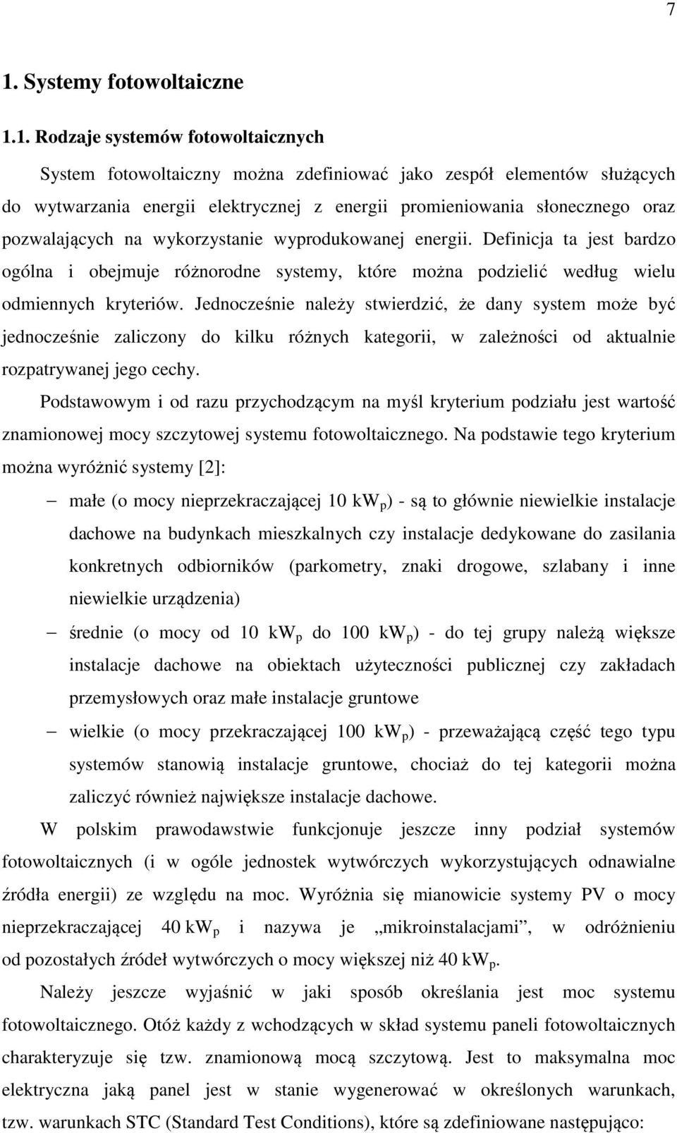 Jednocześnie należy stwierdzić, że dany system może być jednocześnie zaliczony do kilku różnych kategorii, w zależności od aktualnie rozpatrywanej jego cechy.