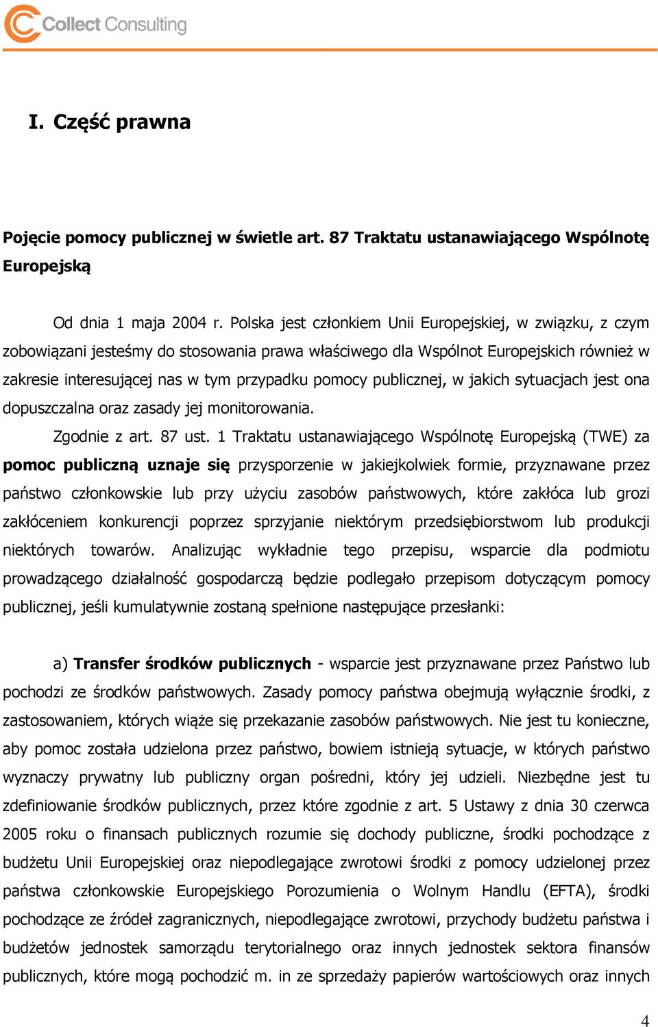 publicznej, w jakich sytuacjach jest ona dopuszczalna oraz zasady jej monitorowania. Zgodnie z art. 87 ust.