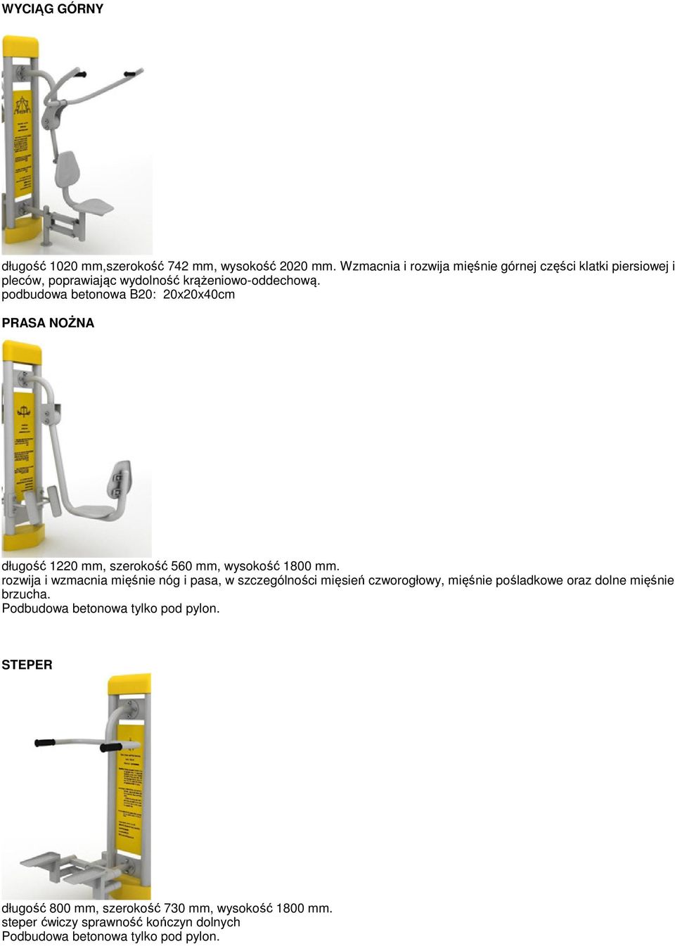 podbudowa betonowa B20: 20x20x40cm PRASA NOŻNA długość 1220 mm, szerokość 560 mm, wysokość 1800 mm.