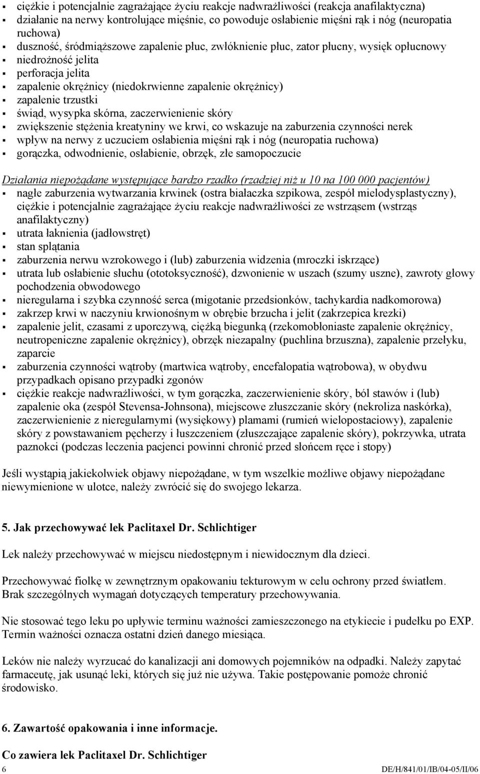 trzustki świąd, wysypka skórna, zaczerwienienie skóry zwiększenie stężenia kreatyniny we krwi, co wskazuje na zaburzenia czynności nerek wpływ na nerwy z uczuciem osłabienia mięśni rąk i nóg