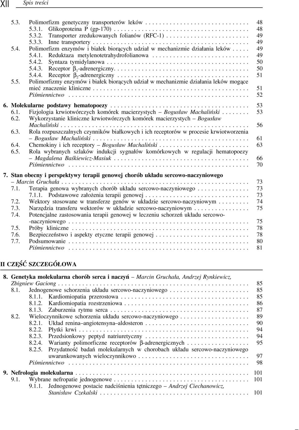 Reduktaza metylenotetrahydrofolianowa............................ 49 5.4.2. Syntaza tymidylanowa......................................... 50 5.4.3. Receptor β 1 -adrenergiczny....................................... 50 5.4.4. Receptor β 2 -adrenergiczny.