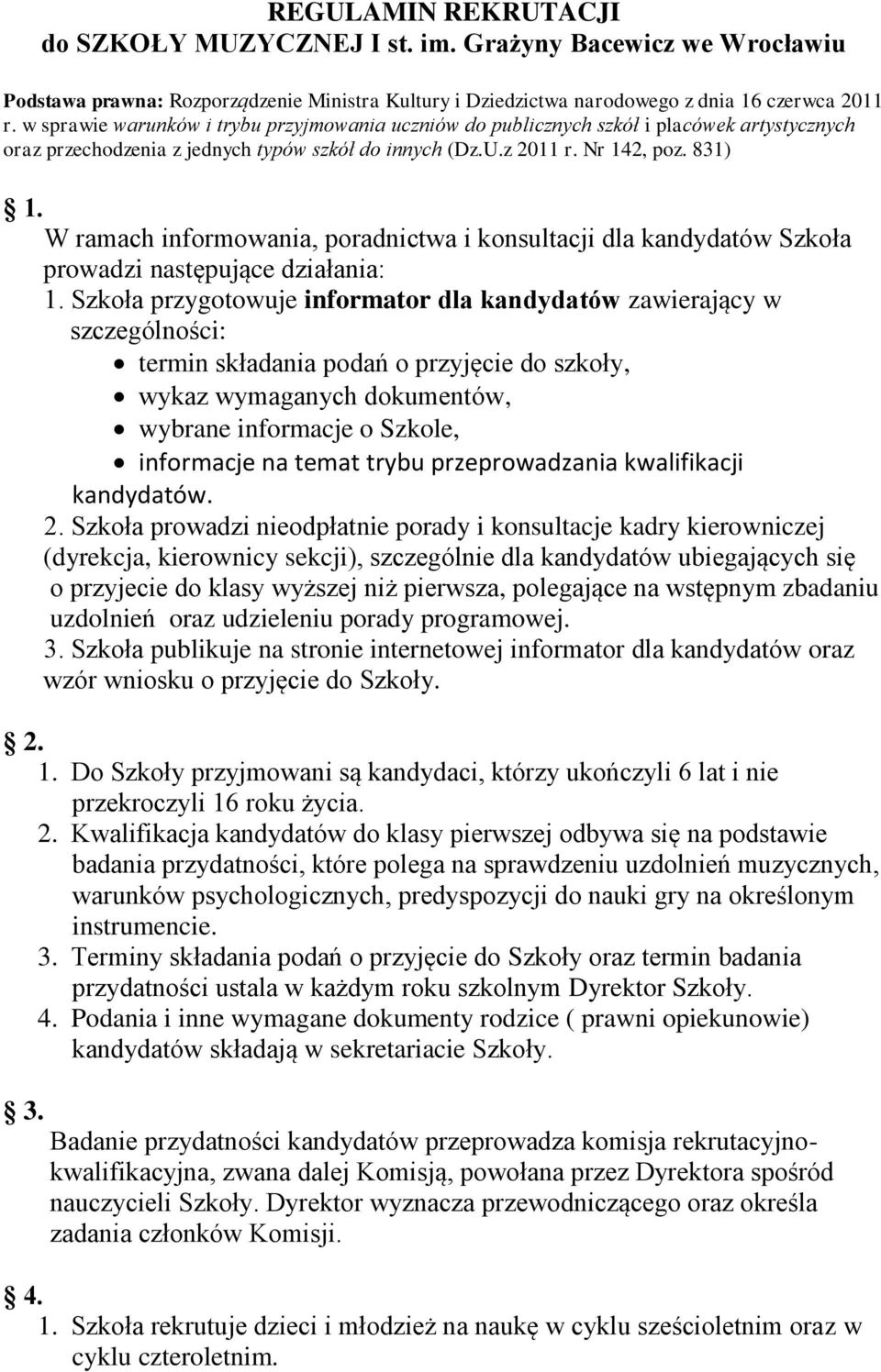 W ramach informowania, poradnictwa i konsultacji dla kandydatów Szkoła prowadzi następujące działania: 1.