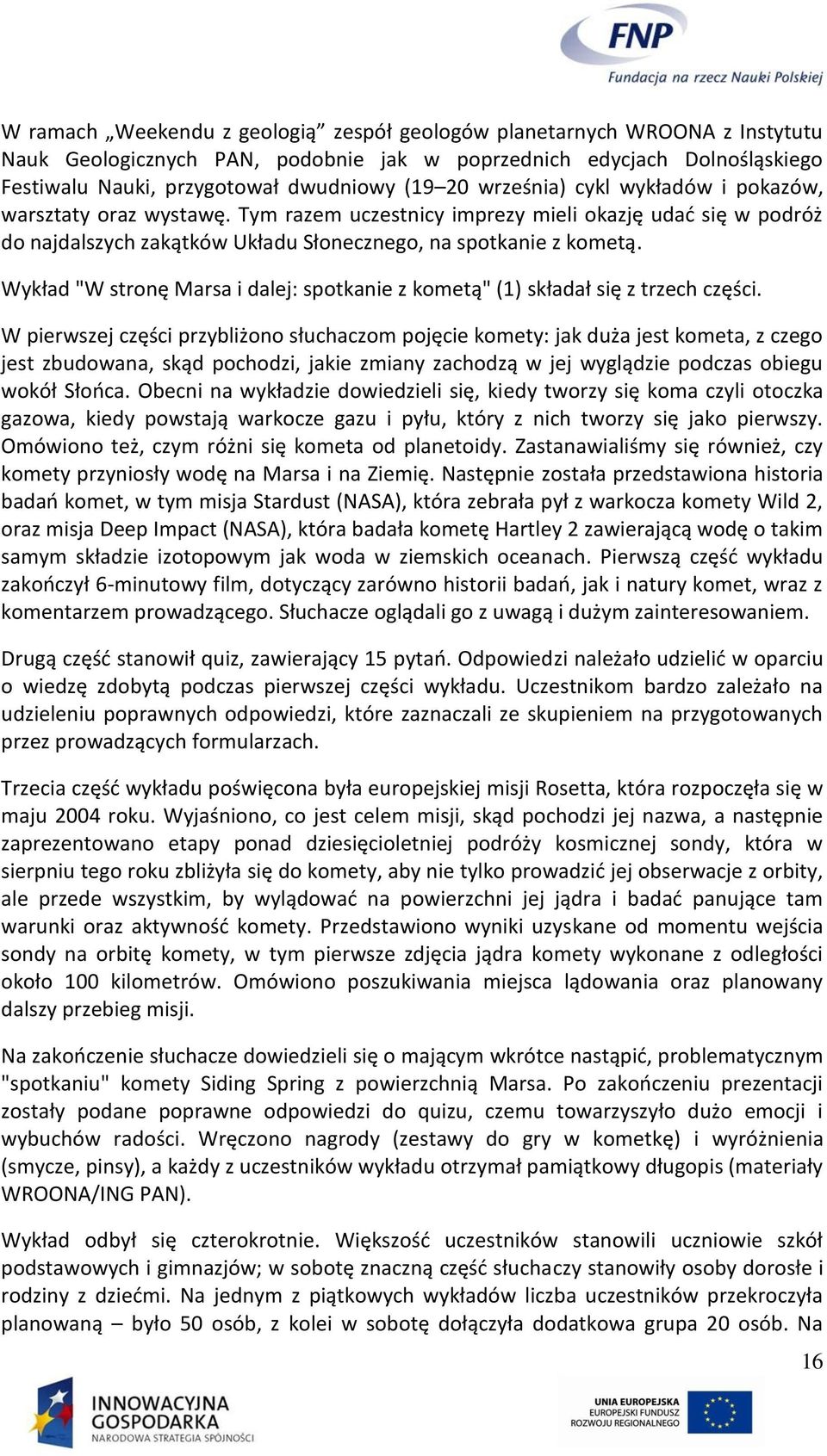 Wykład "W stronę Marsa i dalej: spotkanie z kometą" (1) składał się z trzech części.