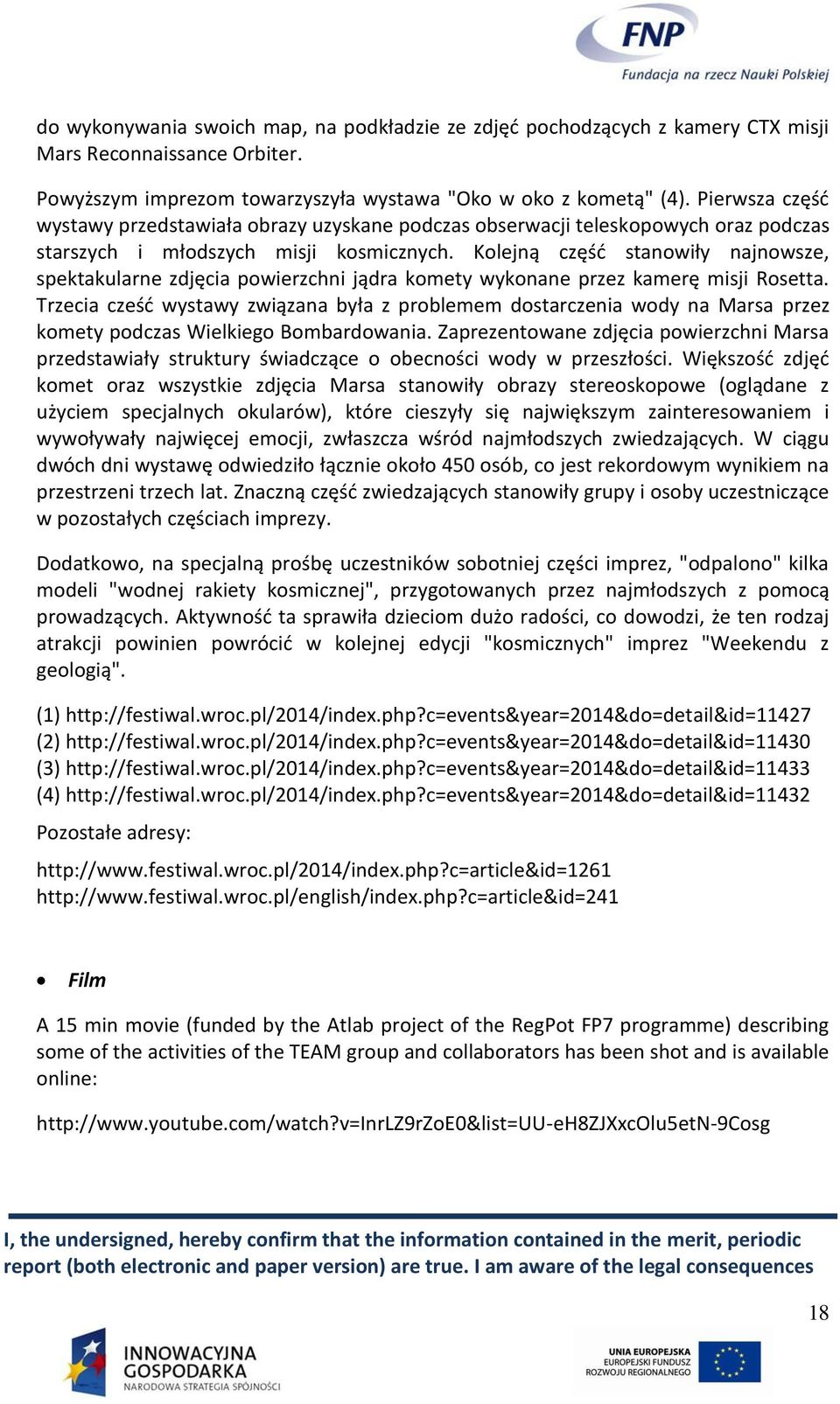 Kolejną część stanowiły najnowsze, spektakularne zdjęcia powierzchni jądra komety wykonane przez kamerę misji Rosetta.