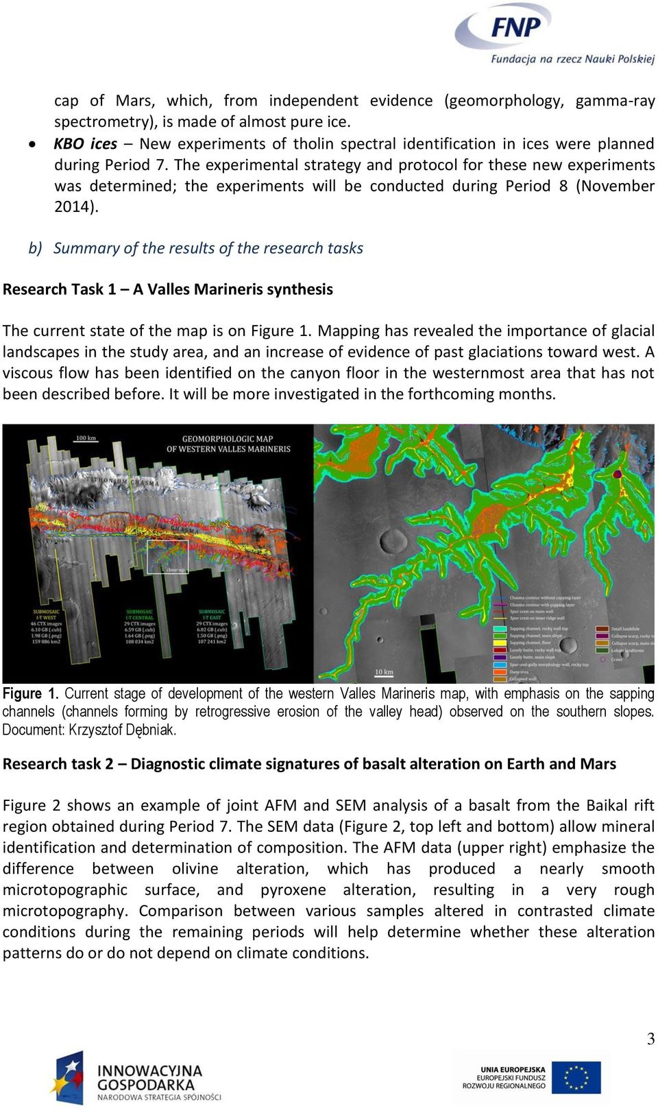 The experimental strategy and protocol for these new experiments was determined; the experiments will be conducted during Period 8 (November 2014).