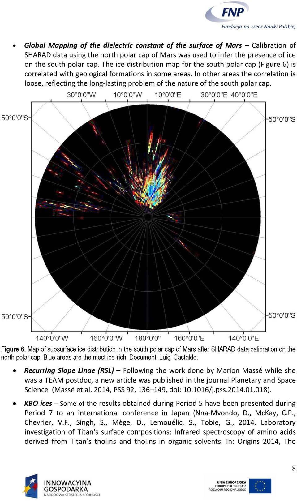 In other areas the correlation is loose, reflecting the long-lasting problem of the nature of the south polar cap. Figure 6.