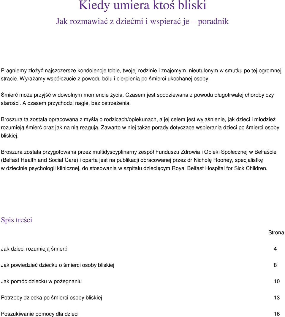 A czasem przychodzi nagle, bez ostrzeżenia. Broszura ta została opracowana z myślą o rodzicach/opiekunach, a jej celem jest wyjaśnienie, jak dzieci i młodzież rozumieją śmierć oraz jak na nią reagują.