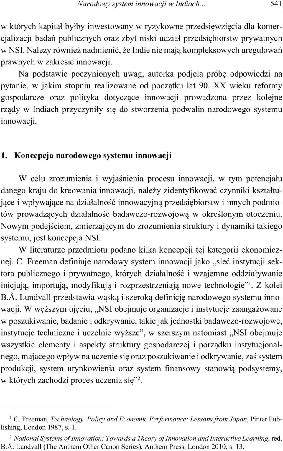 Na podstawie poczynionych uwag, autorka podj a prób odpowiedzi na pytanie, w jakim stopniu realizowane od pocz tku lat 90.