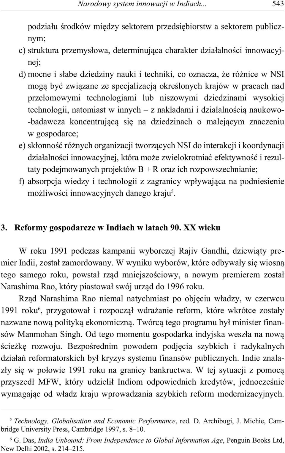 co oznacza, e ró nice w NSI mog by zwi zane ze specjalizacj okre lonych krajów w pracach nad prze omowymi technologiami lub niszowymi dziedzinami wysokiej technologii, natomiast w innych z nak adami