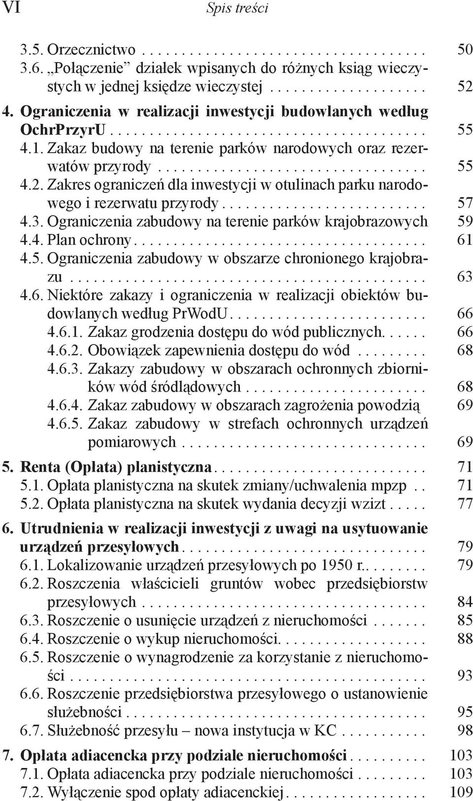 Zakres ograniczeń dla inwestycji w otulinach parku narodowego i rezerwatu przyrody.......................... 57 4.3. Ograniczenia zabudowy na terenie parków krajobrazo wych 59 4.4. Plan ochrony..................................... 61 4.