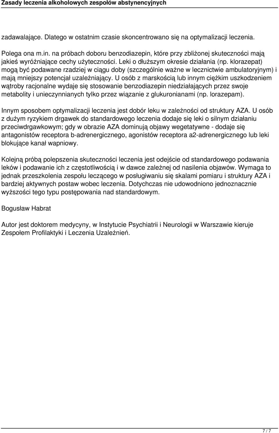 klorazepat) mogą być podawane rzadziej w ciągu doby (szczególnie ważne w lecznictwie ambulatoryjnym) i mają mniejszy potencjał uzależniający.