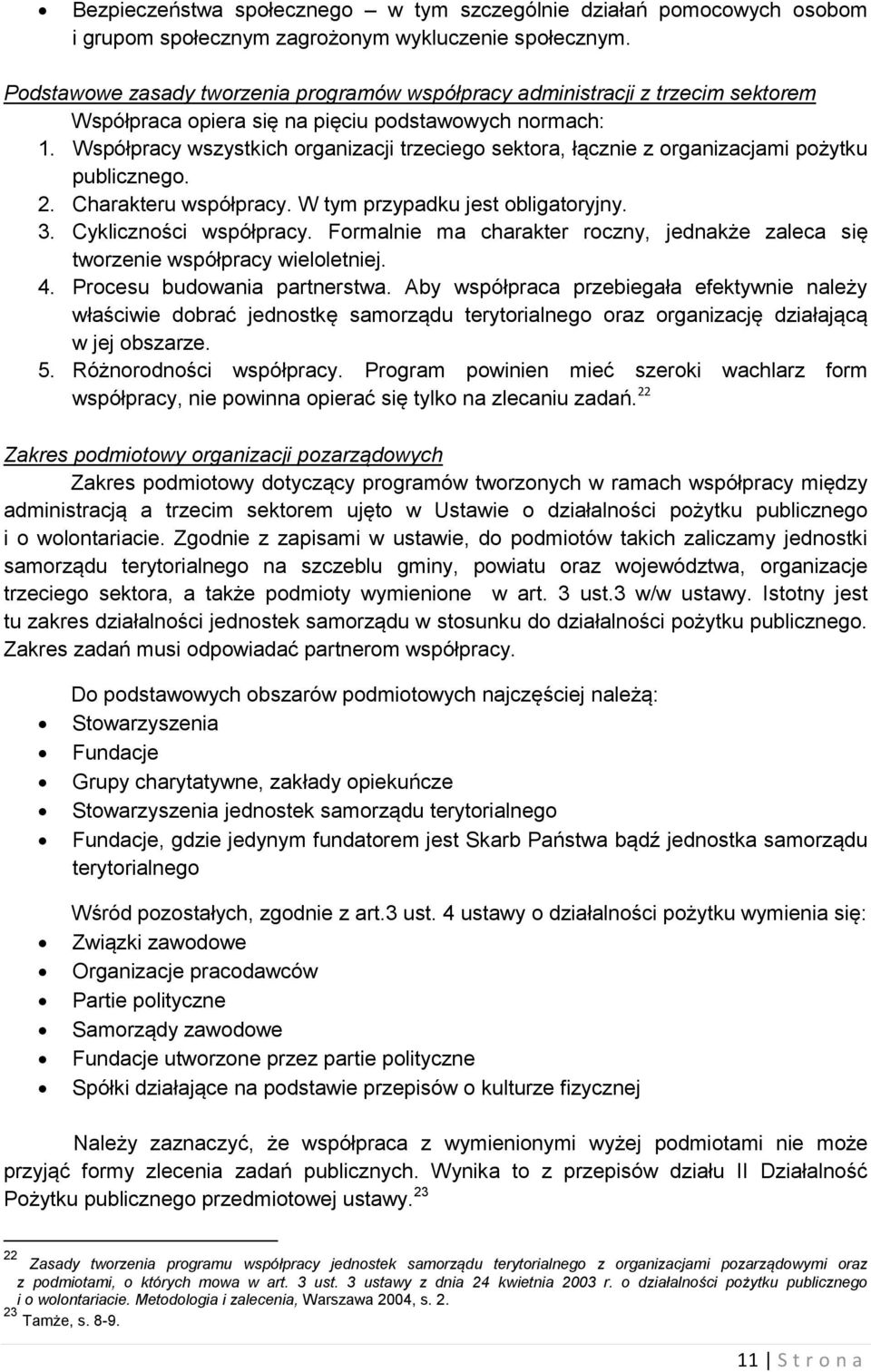 Współpracy wszystkich organizacji trzeciego sektora, łącznie z organizacjami pożytku publicznego. 2. Charakteru współpracy. W tym przypadku jest obligatoryjny. 3. Cykliczności współpracy.