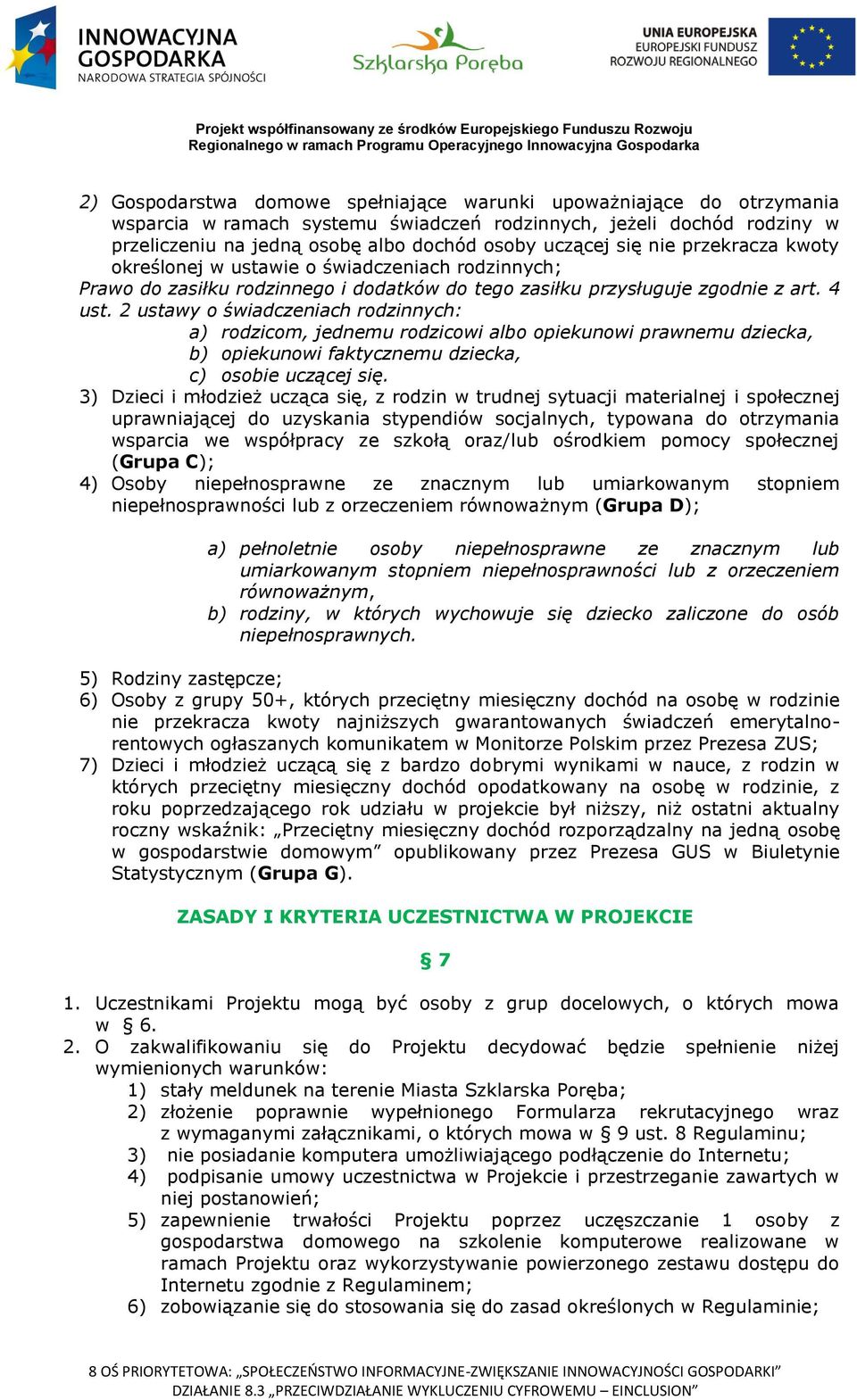 2 ustawy o świadczeniach rodzinnych: a) rodzicom, jednemu rodzicowi albo opiekunowi prawnemu dziecka, b) opiekunowi faktycznemu dziecka, c) osobie uczącej się.