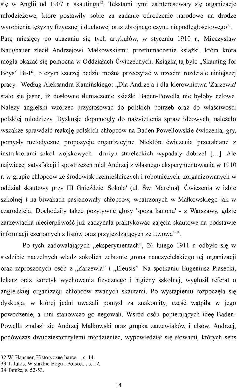 niepodległościowego 33. Parę miesięcy po ukazaniu się tych artykułów, w styczniu 1910 r.