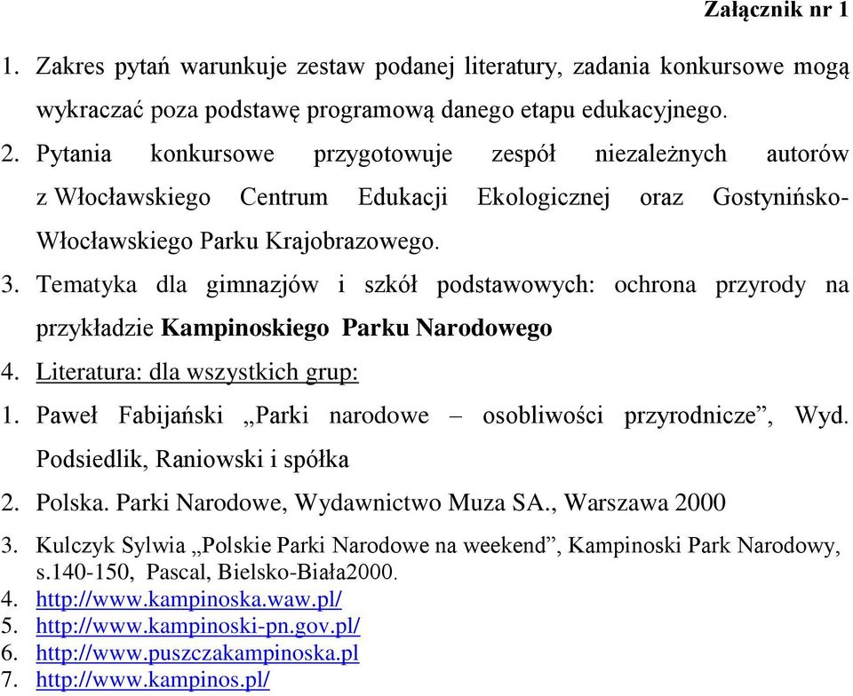 Tematyka dla gimnazjów i szkół podstawowych: ochrona przyrody na przykładzie Kampinoskiego Parku Narodowego 4. Literatura: dla wszystkich grup: 1.