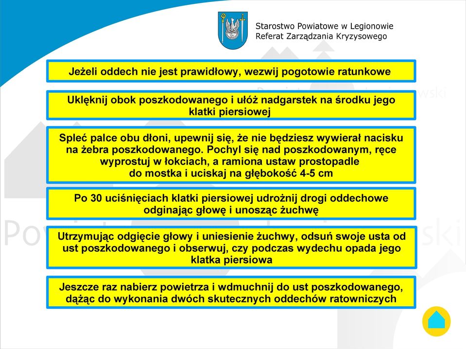Pochyl się nad poszkodowanym, ręce wyprostuj w łokciach, a ramiona ustaw prostopadle do mostka i uciskaj na głębokość 4-5 cm Po 30 uciśnięciach klatki piersiowej udrożnij drogi