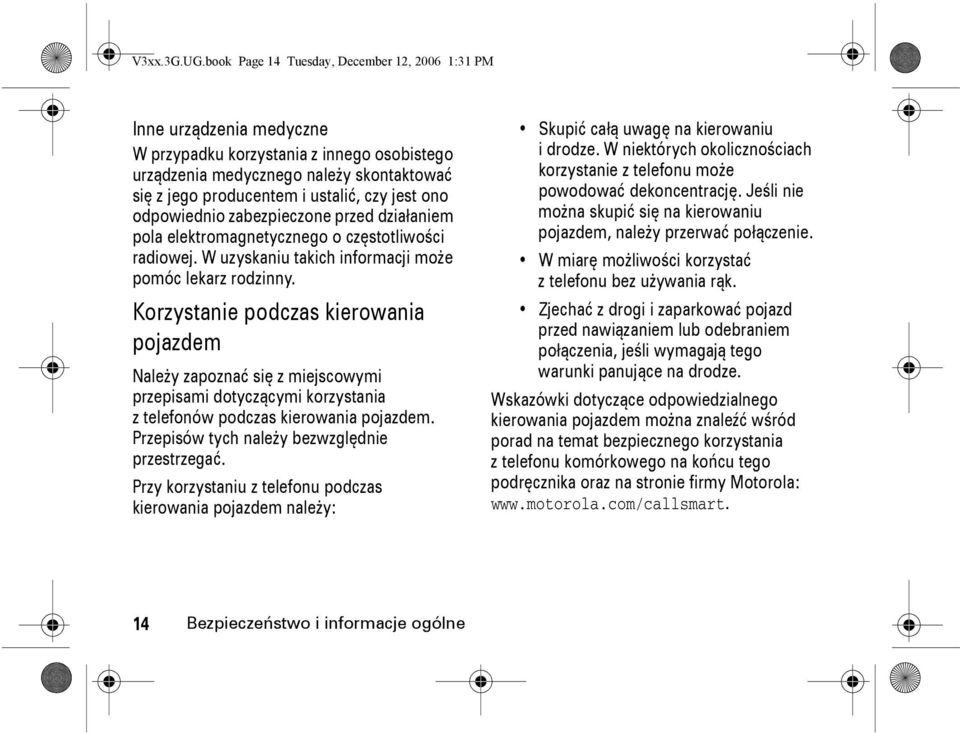 jest ono odpowiednio zabezpieczone przed działaniem pola elektromagnetycznego o częstotliwości radiowej. W uzyskaniu takich informacji może pomóc lekarz rodzinny.