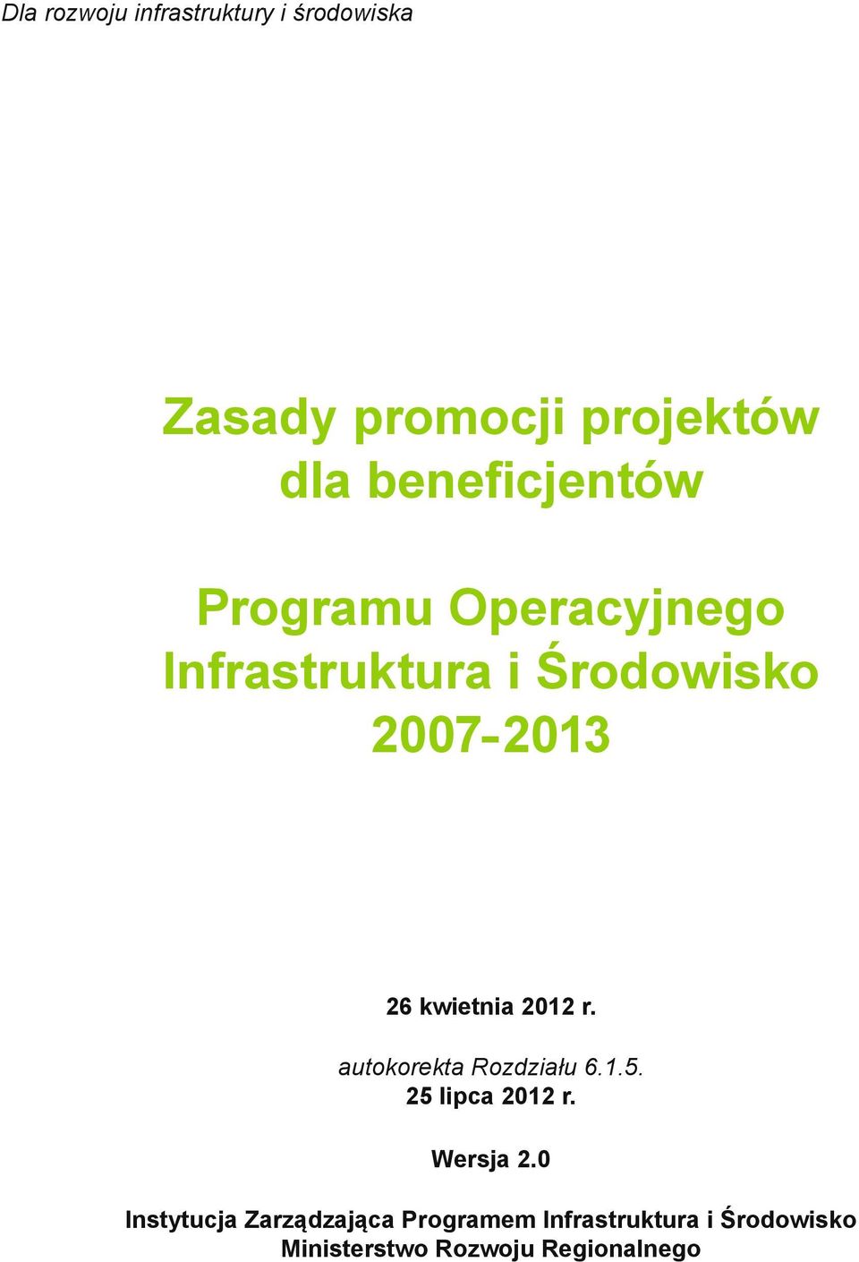 kwietnia 2012 r. autokorekta Rozdziału 6.1.5. 25 lipca 2012 r. Wersja 2.