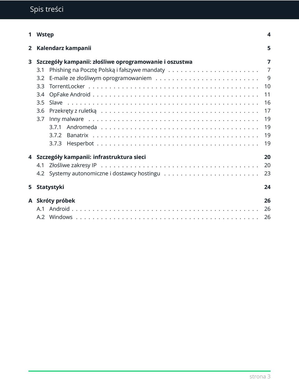 6 Przekręty z ruletką...................................... 17 3.7 Inny malware......................................... 19 3.7.1 Andromeda...................................... 19 3.7.2 Banatrix.