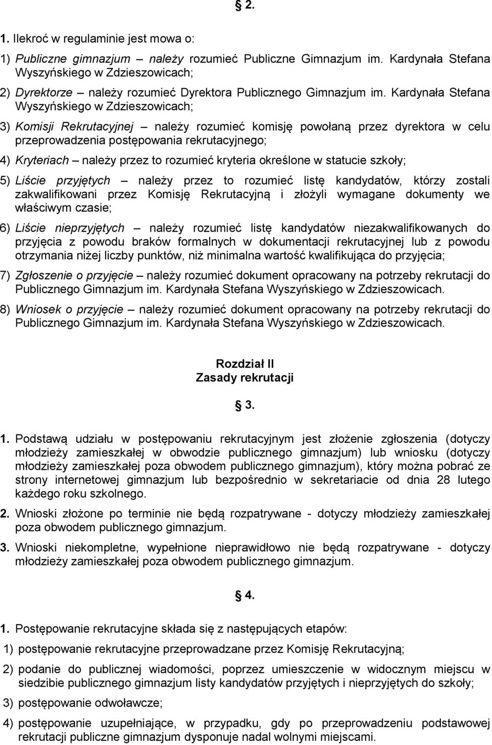 Kardynała Stefana Wyszyńskiego w Zdzieszowicach; 3) Komisji Rekrutacyjnej należy rozumieć komisję powołaną przez dyrektora w celu przeprowadzenia postępowania rekrutacyjnego; 4) Kryteriach należy