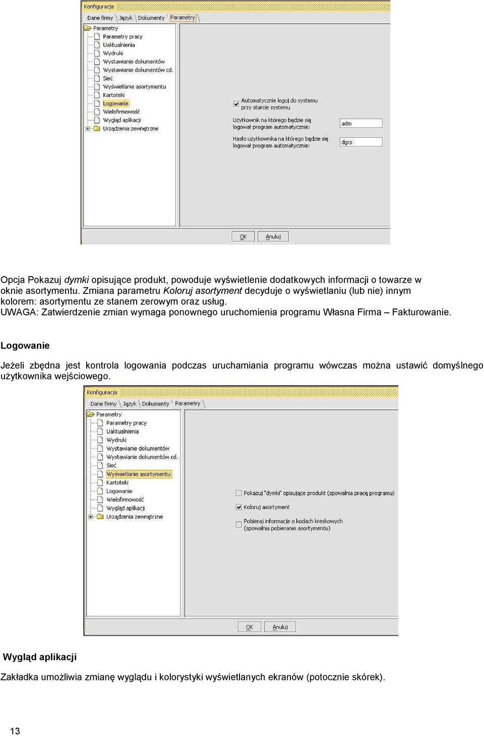 UWAGA: Zatwierdzenie zmian wymaga ponownego uruchomienia programu Własna Firma Fakturowanie.