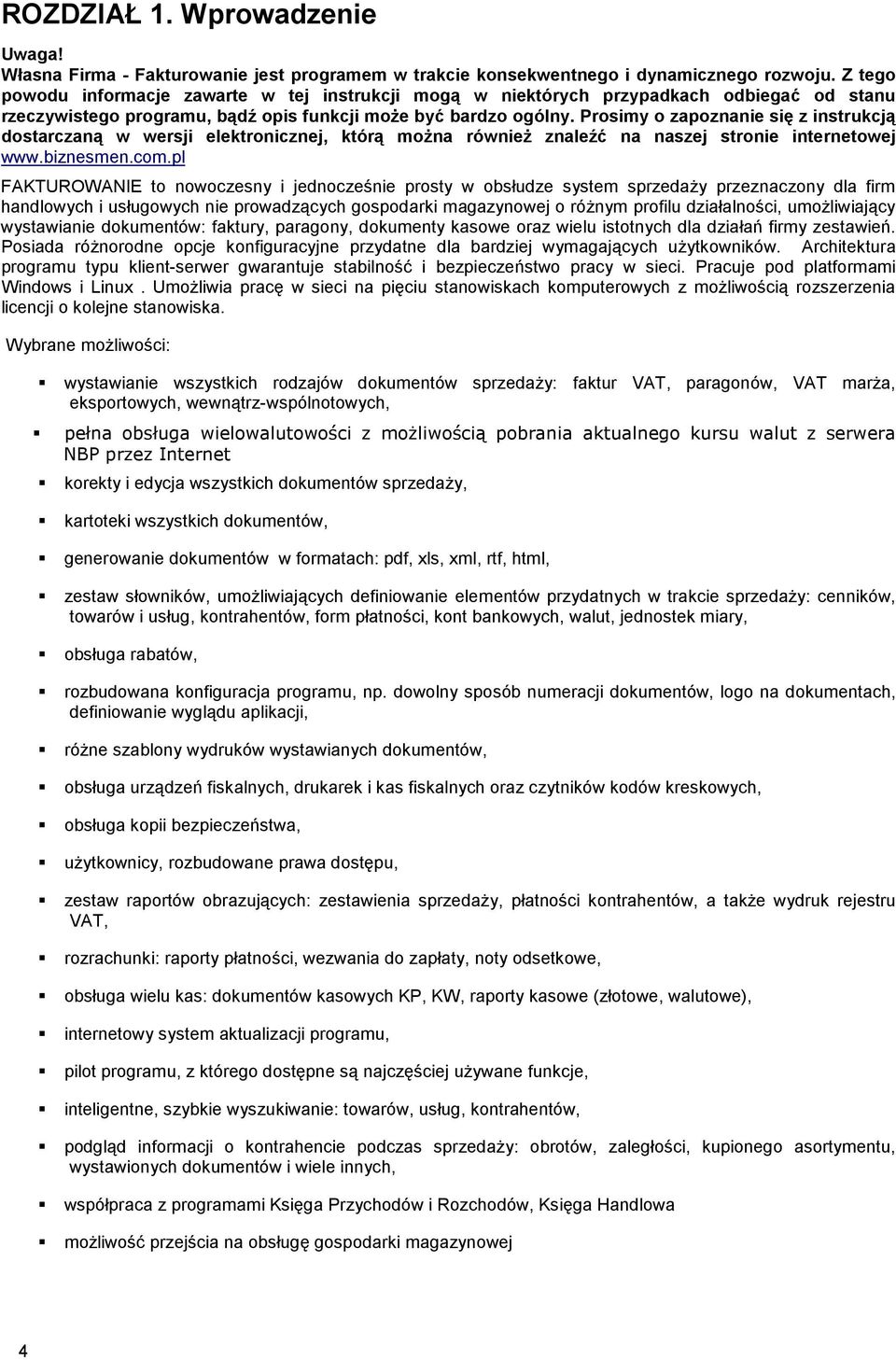 Prosimy o zapoznanie się z instrukcją dostarczaną w wersji elektronicznej, którą można również znaleźć na naszej stronie internetowej www.biznesmen.com.