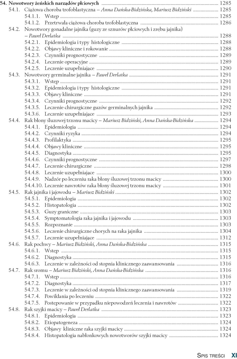 .. 1288 54.2.3. Czynniki prognostyczne... 1289 54.2.4. Leczenie operacyjne... 1289 54.2.5. Leczenie uzupełniające... 1290 54.3. Nowotwory germinalne jajnika Paweł Derlatka... 1291 54.3.1. Wstęp.