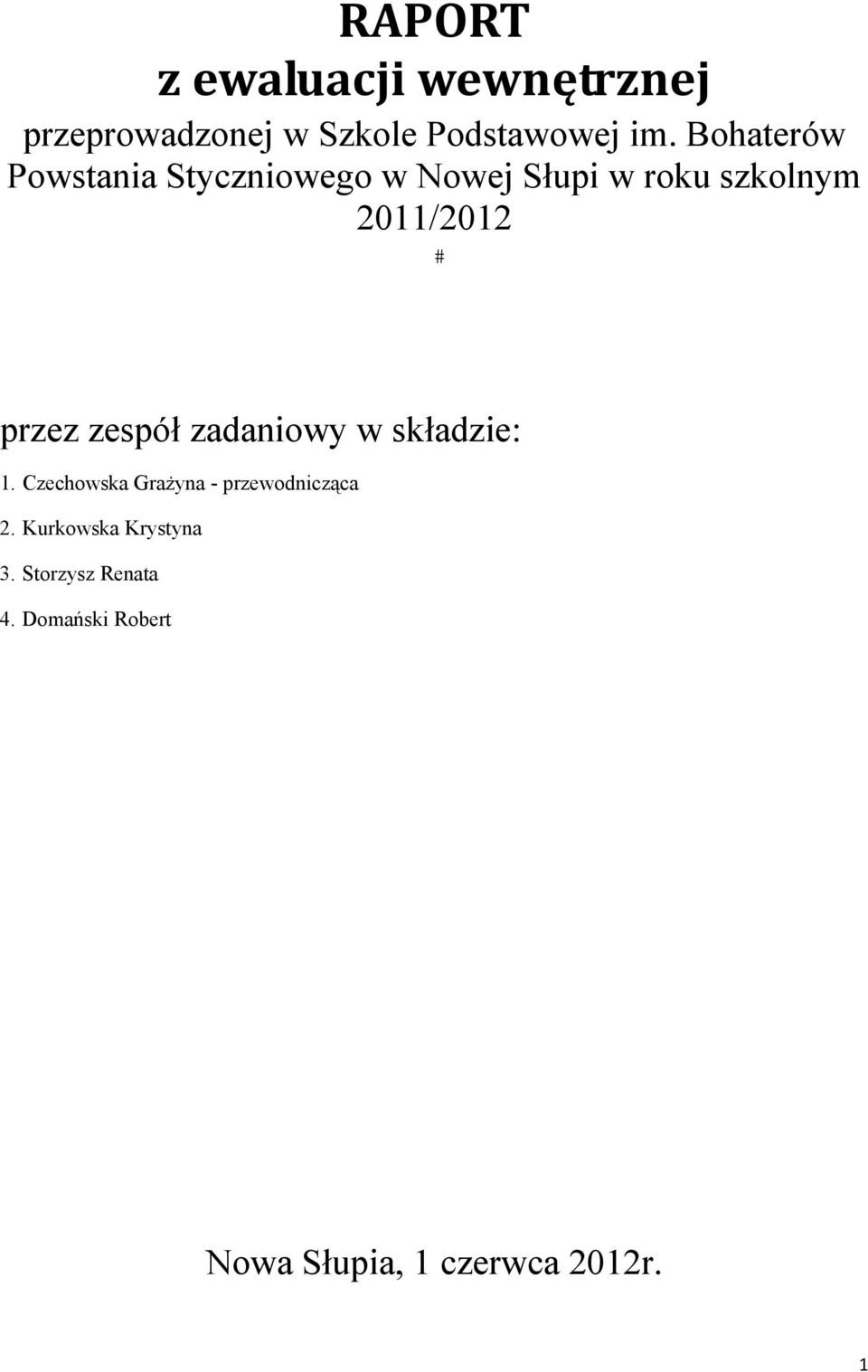 przez zespół zadaniowy w składzie: 1. Czechowska Grażyna - przewodnicząca 2.