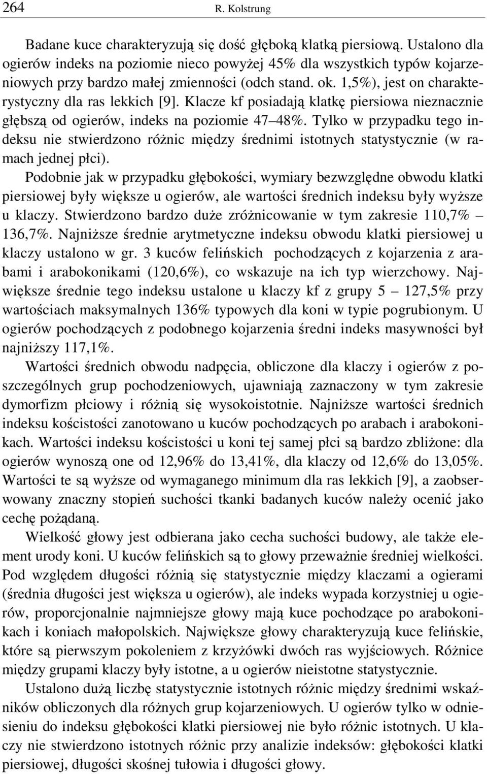 Klacze kf posiadaj klatk piersiowa nieznacznie głbsz od ogierów, indeks na poziomie 47 48%.