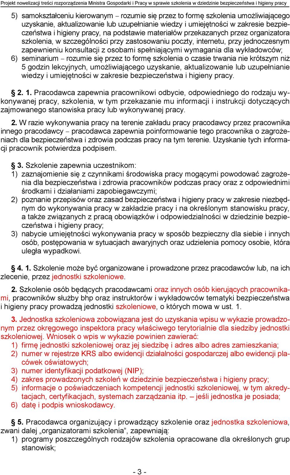 szkolenia, w szczególności przy zastosowaniu poczty, internetu, przy jednoczesnym zapewnieniu konsultacji z osobami spełniającymi wymagania dla wykładowców; 6) seminarium rozumie się przez to formę