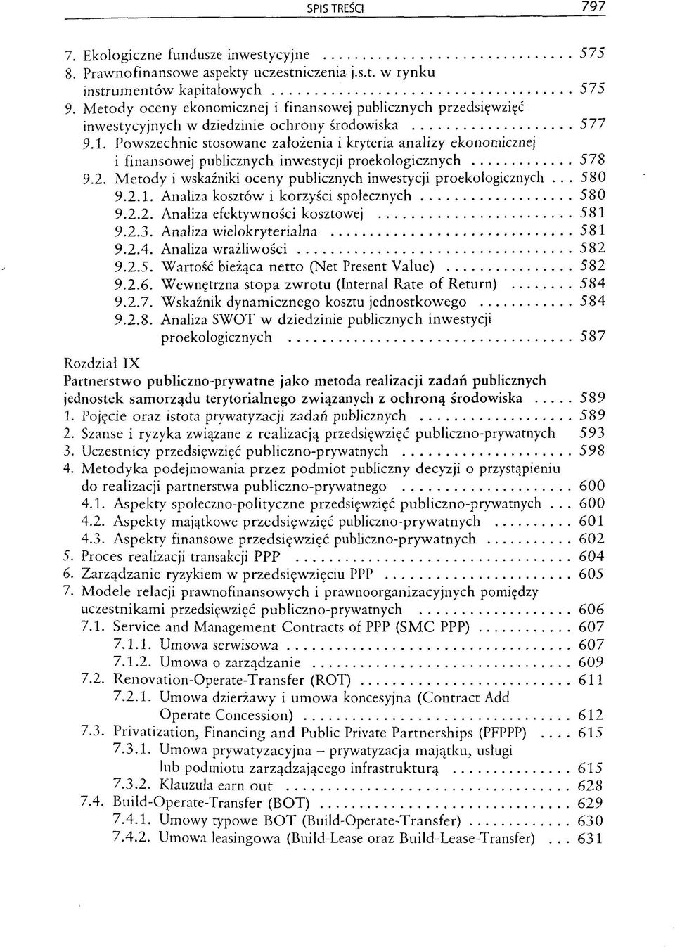 Powszechnie stosowane zafozenia i kryteria analizy ekonomicznej i finansowej publicznych inwestycji proekologicznych 578 9.2. Metody i wskazniki oceny publicznych inwestycji proekologicznych... 580 9.