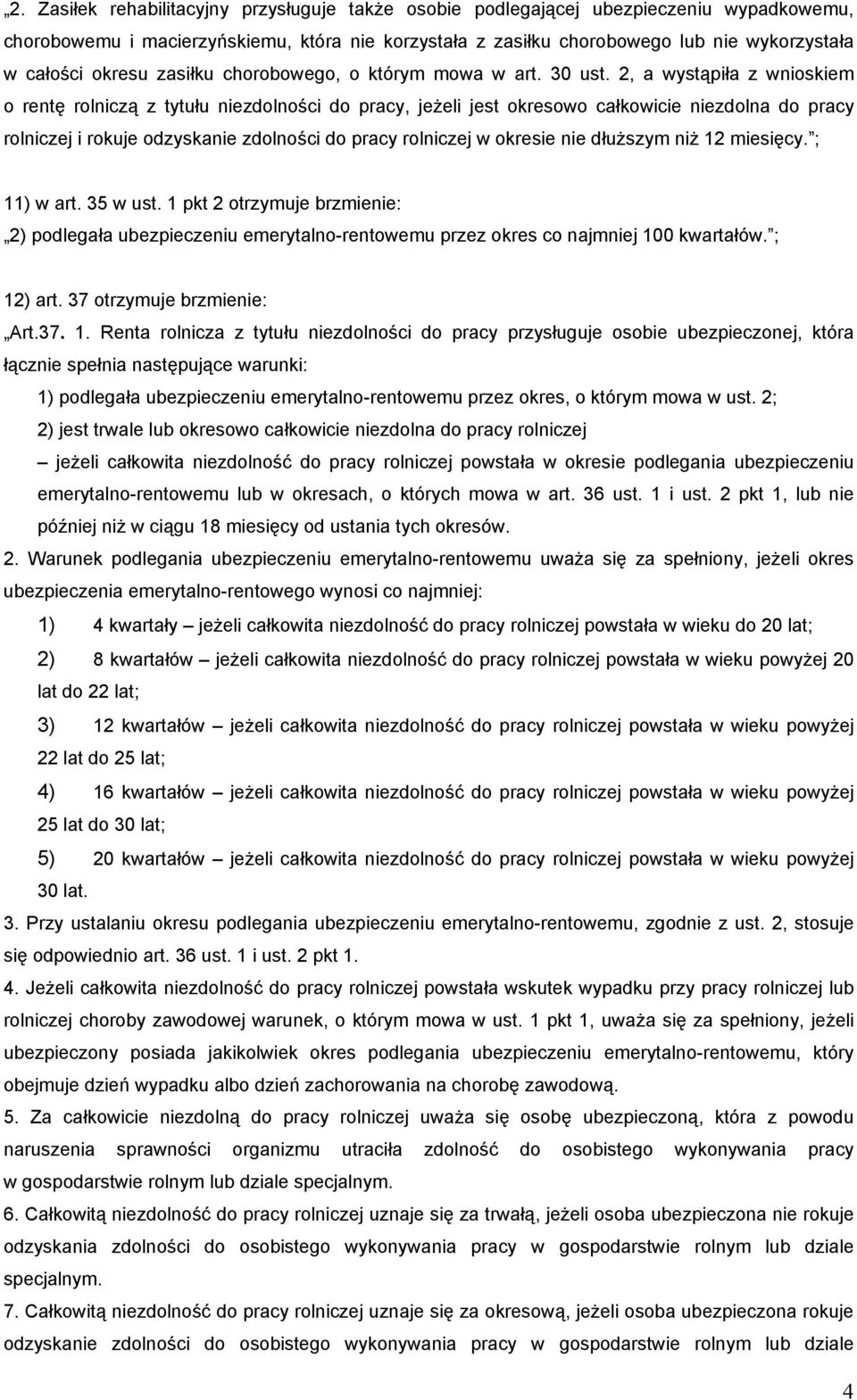 2, a wystąpiła z wnioskiem o rentę rolniczą z tytułu niezdolności do pracy, jeżeli jest okresowo całkowicie niezdolna do pracy rolniczej i rokuje odzyskanie zdolności do pracy rolniczej w okresie nie