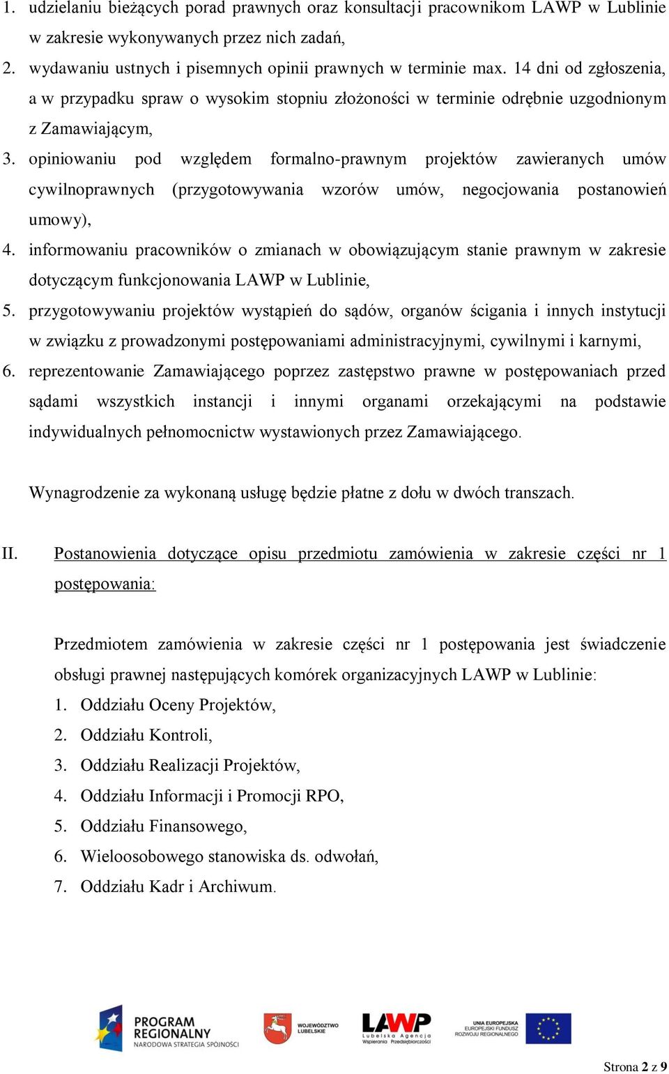 opiniowaniu pod względem formalno-prawnym projektów zawieranych umów cywilnoprawnych (przygotowywania wzorów umów, negocjowania postanowień umowy), 4.