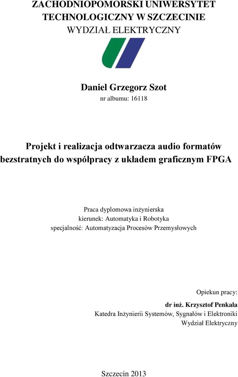 dyplomowa inżynierska kierunek: Automatyka i Robotyka specjalność: Automatyzacja Procesów Przemysłowych Opiekun