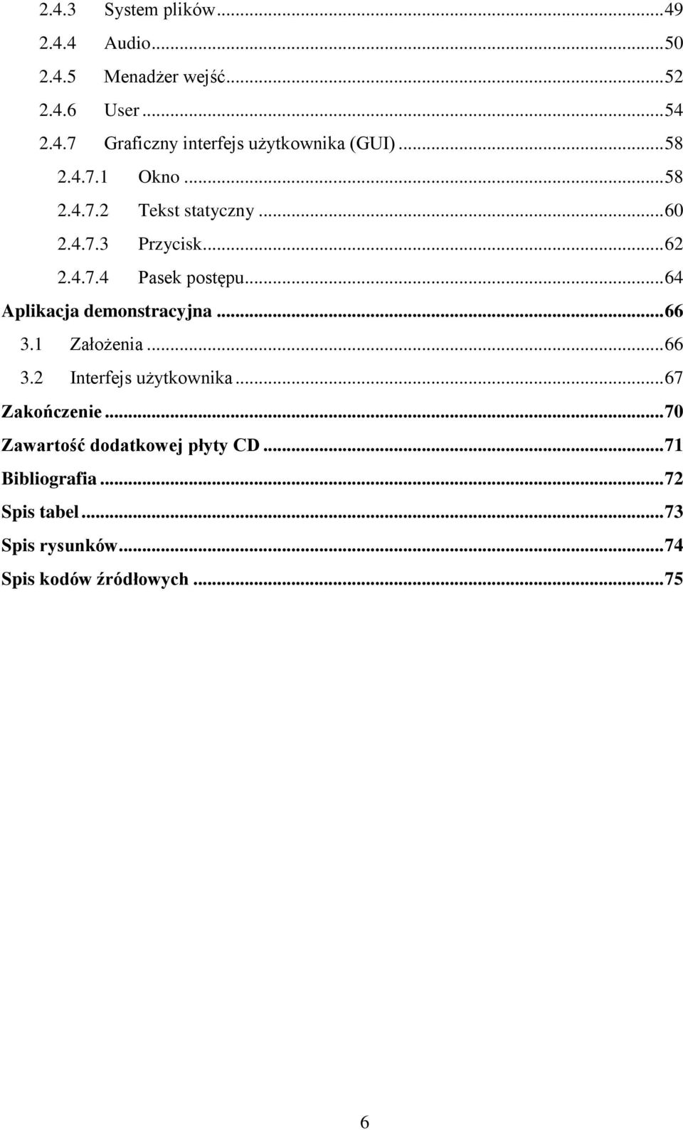 .. 64 Aplikacja demonstracyjna... 66 3.1 Założenia... 66 3.2 Interfejs użytkownika... 67 Zakończenie.